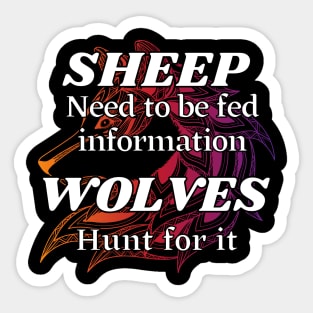 Sheep need to be fed information, Wolves hunt for it Sticker